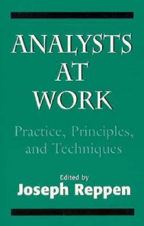 Analysts at Work: Practice, Principles, and Techniques (the Master Work) - Joseph Reppen