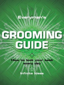 Everyman's grooming guide - Infinite Ideas