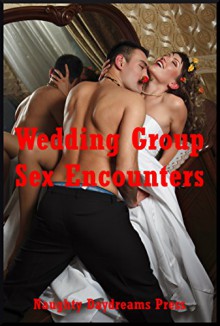 Wedding Group Sex Encounters: Five Explicit Sexy Bride Erotica Stories - Nancy Brockton, DP Backhaus