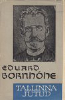 Tallinna jutud - Eduard Bornhöhe