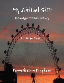 My Spiritual Gifts - Kenneth Cain Kinghorn