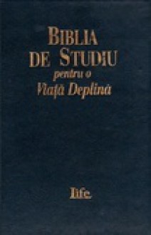 Biblia de Studiu Pentru o Viata Deplina - Anonymous Anonymous