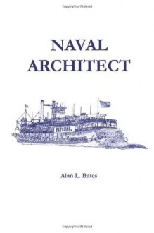 Naval Architect - Alan L. Bates, Franz Neumeier