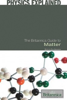 The Britannica Guide to Matter - Erik Gregersen