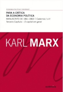 Para a crítica da economia política: Manuscrito 1861-1863 - cadernos de I a V - Karl Marx