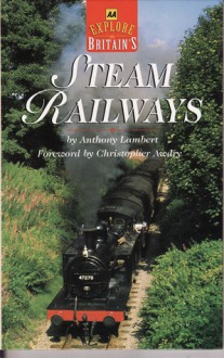 Explore Britain's Steam Railways - Anthony J. Lambert, Christopher Awdry