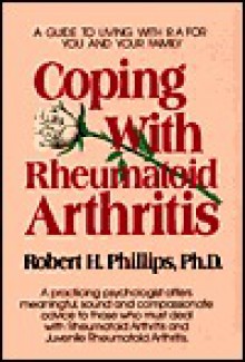 Coping with Rheumatoid Arthritis - Robert H. Phillips