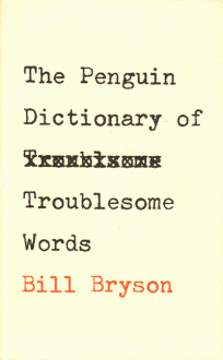 The Penguin Dictionary Of Troublesome Words - Bill Bryson