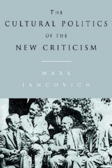 The Cultural Politics of the New Criticism - Mark Jancovich