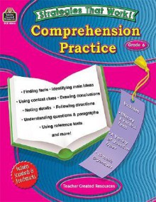 Strategies That Work: Comprehension Practice, Grade 6 - Alan Horsfield