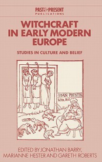 Witchcraft in Early Modern Europe: Studies in Culture and Belief - Jonathan Barry