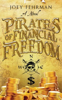 Pirates of Financial Freedom - Joey Fehrman