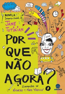 Por Que Não Agora? - Jane Tutikian, Ricardo T. Pires "Pirecco"