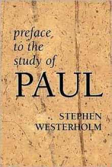 Preface to the Study of Paul - Stephen Westerholm