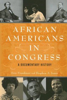 African Americans in Congress: A Documentary History - Eric Freedman, Stephen Jones