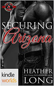 Special Forces: Operation Alpha: Securing Arizona (Kindle Worlds Novella) - Heather Long