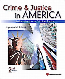 Crime and Justice in America, Second Edition: An Introduction to Criminal Justice - Joycelyn M. Pollock