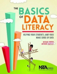 The Basics of Data Literacy: Helping Your Students (And You!) Make Sense of Data - PB343X - Michael Bowen