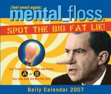 Mental Floss Daily Calendar 2007: Spot the Big Fat Lie - Sellers Productions