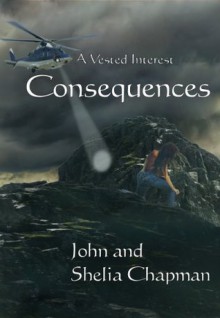 Consequences (A Vested Interest) - John Chapman, Shelia Chapman