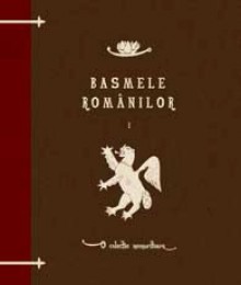 Basmele românilor, volumul I - Petre Ispirescu