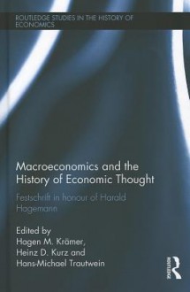 Macroeconomics and the History of Economic Thought: Festschrift in Honour of Harald Hagemann - H. M. Kr Mer, Heinz D. Kurz, H. -M Trautwein