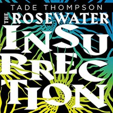 Rosewater Insurrection - Tade Thompson