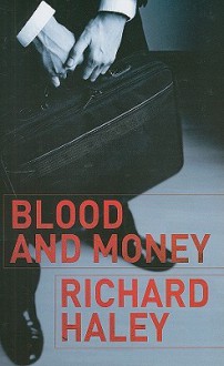 Blood and Money - Richard Haley