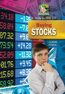 A Teen Guide to Buying Stocks - Claire O'Neal