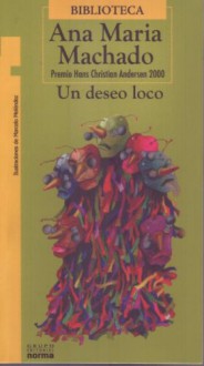 Un Deseo Loco - Ana María Machado