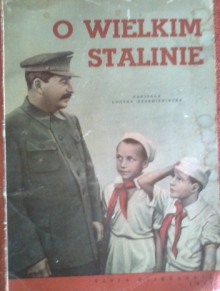 O wielkim Stalinie - Lucyna Krzemieniecka