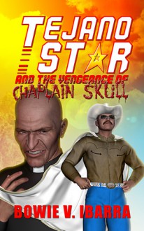 Tejano Star and the Vengeance of Chaplain Skull - Bowie V. Ibarra