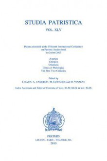 Studia Patristica. Vol. XLV - Ascetica, Liturgica, Orientalia, Critica Et Philologica, First Two Centuries - Jane Baun, A. Cameron, M. Edwards