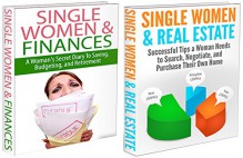 Finances Box Set #4: Single Women & Finances & Single Women & Real Estate (Woman And Money, Women And Finances, Investing, Income Saving, Financials, Finance Tips, Budget Tips, Real Estate) - J.J. Jones