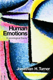 Human Emotions: A Sociological Theory - Jonathan H. Turner