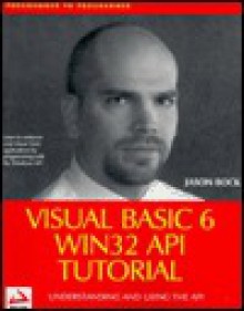 Visual Basic 6 Win 32 API Tut Orial - Jason Bock