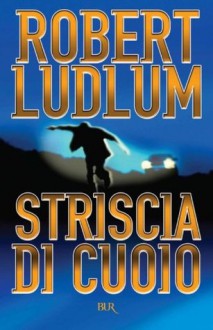 Striscia di cuoio (Superbur) (Italian Edition) - Robert Ludlum