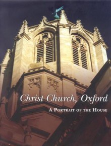 Christ Church, Oxford: A Portrait of the House - Christopher Butler