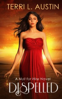 Dispelled: A Null for Hire Novel (Volume 1) - Terri L Austin