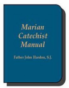 Marian Catechist Manual - John A. Hardon