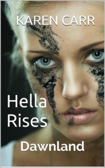 Hella Rises (Dawnland Book #3) - Karen Carr