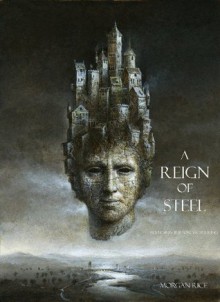 A Reign of Steel - Morgan Rice