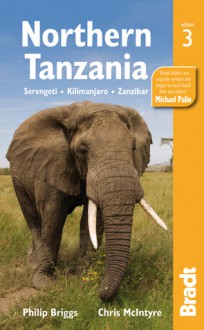 Northern Tanzania, 3rd: Serengeti, Kilamanjaro, Zanzibar - Philip Briggs