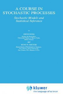 A Course in Stochastic Processes: Stochastic Models and Statistical Inference - D. Bosq, Hung T. Nguyen