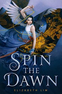 Spin the Dawn - Elizabeth Lim