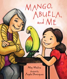 Mango, Abuela, and Me - Meg Medina, Angela Dominguez