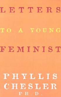 Letters to a Young Feminist - Phyllis Chesler