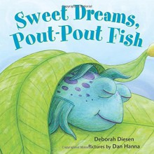 Sweet Dreams, Pout-Pout Fish - Deborah Diesen