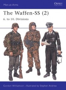 The Waffen-SS (2): 6. to 10. Divisions - Gordon Williamson, Stephen Andrew