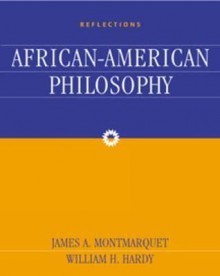 Reflections: An Anthology of African-American Philosophy - James Montmarquet, William Hardy